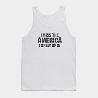 I Miss the America I Grew Up In Tank Top